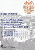 Rola Jana Wyhowskiego wojewody kijowskiego od utraty hetmaństwa do śmierci w latach 1659-1664 - Maciej Franz
