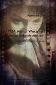 1937 Michał Waszyński oko jako doskonały obiektyw - Agnieszka Żuk