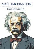 Myśl jak Einstein - Daniel Smith