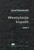 Wentylacja kopalń Tom I i II (komplet) - Józef Wacławik