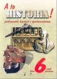 A to historia! 6 Podręcznik historii i społeczeństwa Część 1 - Outlet