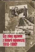 Czy zdasz egzamin z historii najnowszej 1918-1990? - Outlet - Jacek Gorzkowski