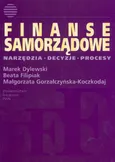 Finanse samorządowe Narzędzia, decyzje, procesy - Outlet - Marek Dylewski