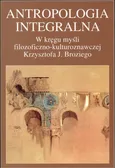 Antropologia integralna - Andrzej Radomski
