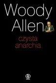 Czysta anarchia - Woody Allen