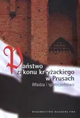 Państwo Zakonu Krzyżackiego w Prusach - Outlet - Marcin Biskup