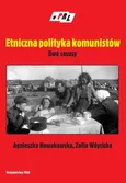 Etniczna polityka komunistów Dwa casusy - Outlet - Agnieszka Nowakowska