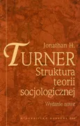 Struktura teorii socjologicznej - Turner Jonathan H.