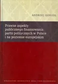 Prawne aspekty publicznego finansowania partii politycznych w Polsce i na poziomie europejskim - Andrzej Gorgol