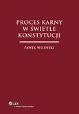 Proces karny w świetle Konstytucji - Outlet - Paweł Wiliński