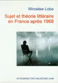 Sujet et theorie litteraire en France apres 1968 - Mirosław Loba