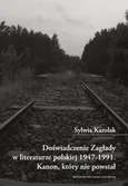 Doświadczenie Zagłady w literaturze polskiej 1947-1991 - Sylwia Karolak