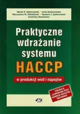 Praktyczne wdrażanie systemu HACCP w produkcji wód i napojów - Obiedziński Mieczysław W.