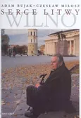 Serce Litwy Wilno - Adam Bujak