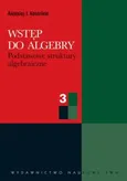 Wstęp do algebry cz. 3  Podstawowe struktury algebraiczne - Outlet - Kostrikin Aleksiej I.