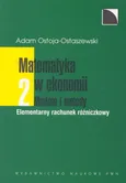 Matematyka w ekonomii. Modele i metody Tom 2 - Outlet - Adam Ostoja-Ostaszewski