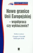Nowe granice Unii Europejskiej współpraca czy wykluczenie - Outlet - Grzegorz Gorzelak