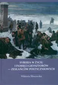 Syberia w życiu i pamięci Gieysztorów - zesłańców postyczniowych - Wiktoria Śliwowska