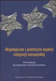 Aksjologiczne i praktyczne aspekty integracji europejskiej
