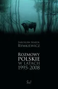 Rozmowy polskie w latach 1995-2008 - Outlet - Rymkiewicz Jarosław Marek