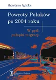 Powroty Polaków po 2004 roku - Krystyna Iglicka