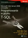 Microsoft SQL Server 2008 od środka Programowanie w języku T-SQL - Itzik Ben-Gan