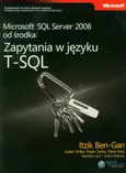 Microsoft SQL Server 2008 od środka: Zapytania w języku T-SQL - Itzik Ben-Gan