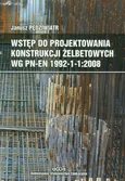 Wstęp do projektowania konstrukcji żelbetowych wg PN-EN 1992-1-1:2008 z płytą CD - Outlet - Janusz Pędziwiatr
