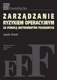 Zarządzanie ryzykiem operacyjnym za pomocą instrumentów pochodnych - Jacek Orzeł
