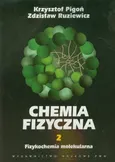 Chemia fizyczna Tom 2 Fizykochemia molekularna - Outlet - Krzysztof Pigoń