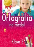Ortografia na medal 3 klasa - Outlet - Agnieszka Bator