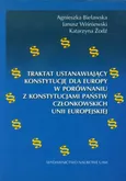 Traktat ustanawiający konstytucję dla Europy w porównaniu z konstytucjami państw członkowskich Unii Europejskiej - Agnieszka Bielawska