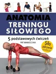 Anatomia treningu siłowego - Pat Manocchia