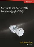Microsoft SQL Server 2012 Podstawy języka T-SQL - Itzik Ben-Gan