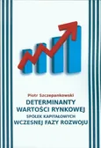 Determinanty wartości rynkowej spółek kapitałowych wczesnej fazy rozwoju - Piotr Szczepankowski