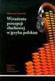 Wyrażenia percepcji słuchowej w języku polskim - Sebastian Żurowski