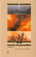 44 sonety brynowskie z obrazami Jerzego Dudy-Gracza - Tadeusz Kijonka