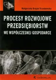 Procesy rozwojowe przedsiębiorstw we współczesnej gospodarce - Outlet - Małgorzata Brojak-Trzaskowska