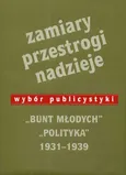 Zamiary Przestrogi Nadzieje Bunt Młodych Polityka 1931-1939 - Outlet - Rafał Habielski