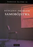 Etyczny problem samobójstwa - Tadeusz Ślipko
