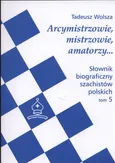 Słownik biograficzny szachistów polskich Tom 5 - Tadeusz Wolsza