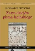 Zarys dziejów pisma łacińskiego - Aleksander Gieysztor