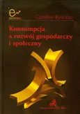 Konsumpcja a rozwój gospodarczy i społeczny - Outlet - Czesław Bywalec