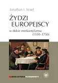 Żydzi europejscy w dobie merkantylizmu 1550-1750 - Outlet - Israel Jonathan I.