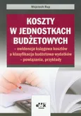 Koszty w jednostkach budżetowych - ewidencja księgowa kosztów a klasyfikacja budżetowa wydatków - powiązania, przykłady - Outlet - Wojciech Rup