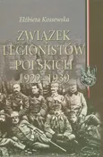 Związek Legionistów Polskich 1922-1939 - Outlet - Elżbieta Kossewska