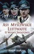 Asy myśliwskie Luftwaffe II wojny światowej - Philip Kaplan