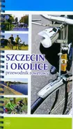 Szczecin i okolice przewodnik rowerowy - Paweł Steinke