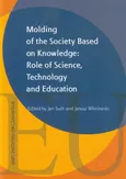 Molding of the Society Based on Knowledge: Role of Science, technology and Education - Jan Such