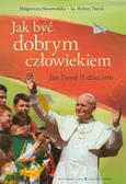 Jak być dobrym człowiekiem Jan Paweł II dzieciom - Robert Nęcek